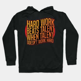 Hard work beats talent when talent doesn't work hard Hoodie